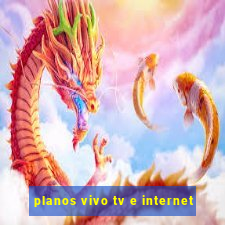 planos vivo tv e internet